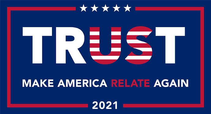 TRUST - make America relate again